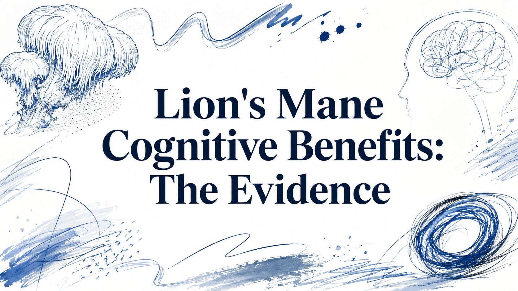 Lion's Mane Cognitive Benefits: The Evidence