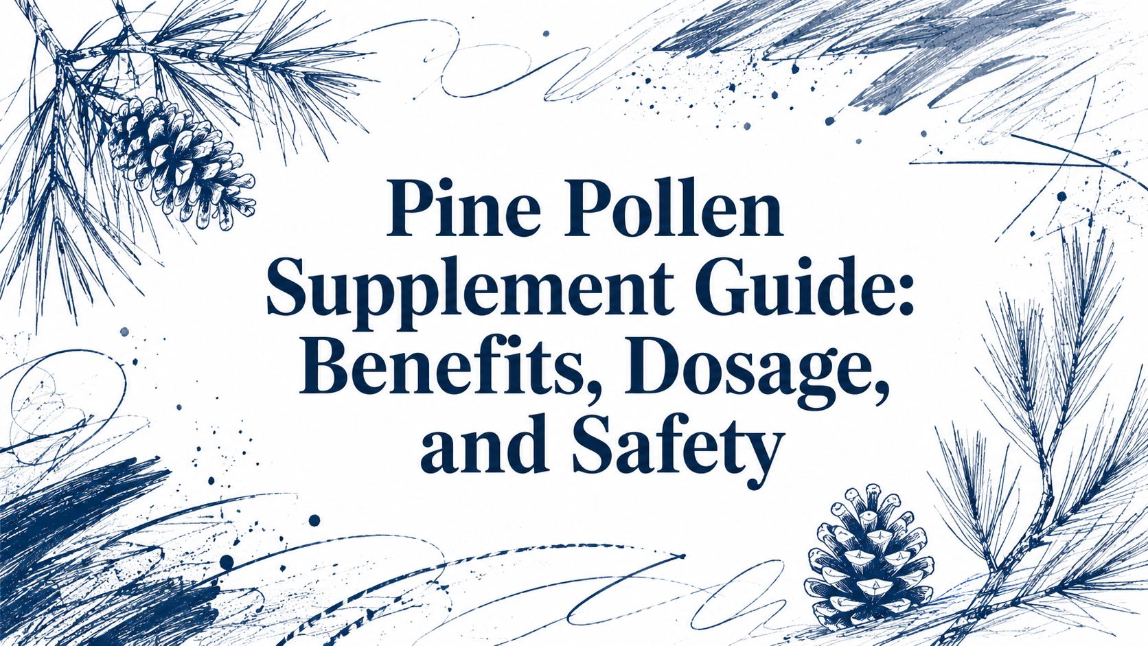 Pine Pollen Supplement Guide: Benefits, Dosage, and Safety