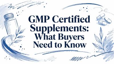 GMP Certified Supplements: What Buyers Need to Know